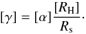 Mathematical equation: \begin{equation} [\gamma] = [\alpha] {[R_{\rm H}] \over R_{\rm s}} \cdot \end{equation}