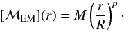 Mathematical equation: \begin{equation} [{\cal M}_{\rm EM}] (r) = M \left(r\over R\right)^p\cdot\vspace*{-1mm} \end{equation}