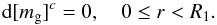 Mathematical equation: \begin{equation} {\rm d} [m_{\rm g}]^{c} = 0 ,\quad 0 \le r < R_1. \end{equation}
