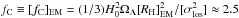 Mathematical equation: \hbox{$f_{\rm C} \equiv [f_{\rm C}]_{\rm EM} = (1/3) H_0^2\Omega_{\Lambda} [R_{\rm H}]_{\rm EM}^2/[\sigma_{\rm los}^2] \approx 2.5$}