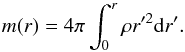 Mathematical equation: \begin{equation} m(r) = 4\pi \int_0^r \rho r'^2 {\rm d}r'. \end{equation}