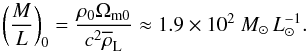 Mathematical equation: \begin{equation} \left( M \over L \right)_0 = {\rho_0 \Omega_{\rm m0}\over c^2 \overline{\rho}_{\rm L}} \approx 1.9\times 10^2~M_{\odot}\,L_{\odot}^{-1}. \end{equation}