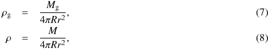 Mathematical equation: \begin{eqnarray} \rho_{\rm g} &= &{M_{\rm g}\over 4\pi R r^2}, \\ \rho& = &{M\over 4\pi R r^2}, \end{eqnarray}