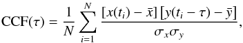 Mathematical equation: \begin{equation} {\rm CCF}(\tau) = \dfrac{1}{N} \sum_{i=1}^{N} \dfrac{ \left[ x(t_{i})-\bar{x} \right] \left[ y(t_{i}-\tau)-\bar{y} \right]}{\sigma_{x} \sigma_{y}}, \end{equation}