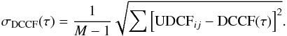 Mathematical equation: \begin{equation} \sigma_{\rm DCCF}(\tau) = \dfrac{1}{M-1} \sqrt{ \sum{ \left[ {\rm UDCF}_{ij} - {\rm DCCF}(\tau) \right] }^{2} }. \end{equation}