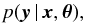 Mathematical equation: \begin{equation} p(\boldsymbol{y} \,|\, \boldsymbol{x}, \boldsymbol{\theta} ), \end{equation}