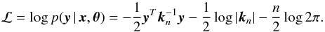 Mathematical equation: \begin{equation} \mathcal{L} = \log p(\boldsymbol{y} \,|\, \boldsymbol{x}, \boldsymbol{\theta} ) = - \dfrac{1}{2} \boldsymbol{y}^{T} \boldsymbol{k}_{n}^{-1} \boldsymbol{y} - \dfrac{1}{2} \log |\boldsymbol{k}_{n}| - \dfrac{n}{2} \log 2 \pi. \end{equation}