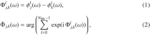 Mathematical equation: \begin{eqnarray} &&\Phi_{j,k}^l(\omega) = \phi_j^l(\omega) - \phi_k^l(\omega), \\[2mm] \label{eq:phaseaverage} &&\bar{\Phi}_{j,k}(\omega) = \arg\left(\sum_{l=0}^{N_{\rm blk}-1} \exp({\rm i}\, \Phi_{j,k}^l(\omega))\right), \end{eqnarray}