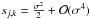 Mathematical equation: \hbox{$s_{j,k} = \frac{\sigma^2}{2} + \mathcal{O}(\sigma^4)$}