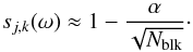 Mathematical equation: \begin{equation} \label{eq:phase_noiselevel} s_{j,k}(\omega) \approx 1 - \frac{\alpha}{\sqrt{N_{\rm blk}}}\cdot \end{equation}