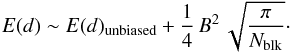 Mathematical equation: \appendix \setcounter{section}{1} \begin{equation} \label{eq:excessdistance} E(d) \sim E(d)_{\rm unbiased} + \frac{1}{4} \,B^2 \,\sqrt{\frac{\pi}{N_{\rm blk}}}\cdot \end{equation}