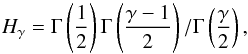 Mathematical equation: \begin{equation} H_\gamma=\Gamma\left(\frac{1}{2}\right) \Gamma\left(\frac{\gamma-1}{2}\right)/\Gamma\left(\frac{\gamma}{2}\right) , \end{equation}