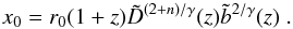 Mathematical equation: \begin{equation} \label{eq:ourM} x_0=r_0 (1+z) {\tilde D}^{(2+n)/\gamma}(z) {\tilde b^{2/\gamma}}(z) \;. \end{equation}