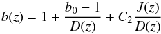 Mathematical equation: \begin{equation} b(z)=1+ \frac{b_0 -1}{D(z)}+C_2 \frac{J(z)}{D(z)} \end{equation}