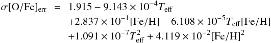 Mathematical equation: \begin{eqnarray} \sigma[{\rm O/Fe}]_{\rm err} & \! \!=\! \!& 1.915 - 9.143\times 10^{-4} T_{\rm eff} \nonumber \\ &&+ 2.837\times 10^{-1} {\rm [Fe/H]} - 6.108\times10^{-5} T_{\rm eff} {\rm [Fe/H]} \nonumber \\ && + 1.091\times 10^{-7} T_{\rm eff}^2 + 4.119\times 10^{-2} {\rm [Fe/H]}^2 \nonumber \end{eqnarray}