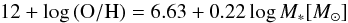 Mathematical equation: \begin{equation} 12+\log{(\mathrm{O/H})} = 6.63 + 0.22 \log{M_*}[M_\sun] \label{eq_linear} \end{equation}