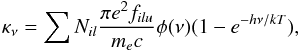 Mathematical equation: \begin{equation} \label{eq:2} \kappa_{\nu} = \sum N_{il}\frac{\pi e^{2}f_{ilu}}{m_{e}c}\phi ({\nu})(1-e^{-h\nu/kT}), \end{equation}