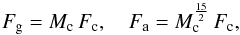 Mathematical equation: \begin{equation} \label{acugrav} F_{\rm g}=M_{\rm c}\,F_{\rm c} ,\quad F_{\rm a}=M_{\rm c}^{\frac{15}{2}}\,F_{\rm c} , \end{equation}