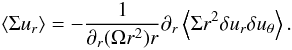 Mathematical equation: \begin{eqnarray} \label{stress_eq} \left\langle \Sigma u_r \right\rangle = -{1 \over \partial _r (\Omega r^2) r } \partial_r \left\langle \Sigma r^2 \delta u_r \delta u_\theta \right\rangle . \end{eqnarray}