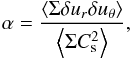 Mathematical equation: \begin{eqnarray} \label{alpha} \alpha = {\left\langle \Sigma \delta u_r \delta u_\theta \right\rangle \over \left\langle \Sigma C_{\rm s}^2 \right\rangle }, \end{eqnarray}