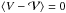 Mathematical equation: \hbox{$\left\langle V - {\cal V} \right\rangle =0$}