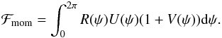 Mathematical equation: \begin{eqnarray} \label{mom_flux} {\cal F}_{\rm mom} = \int _0 ^{2 \pi} R(\psi) U(\psi) (1 + V(\psi) ) {\rm d} \psi. \end{eqnarray}