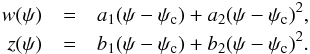 Mathematical equation: \appendix \setcounter{section}{3} \begin{eqnarray} \nonumber w (\psi) &=& a_1 (\psi-\psi_{\rm c}) + a_2 (\psi-\psi_{\rm c})^2, \\ \nonumber z (\psi) &=& b_1 (\psi-\psi_{\rm c}) + b_2 (\psi-\psi_{\rm c})^2. \label{wz_expand} \end{eqnarray}