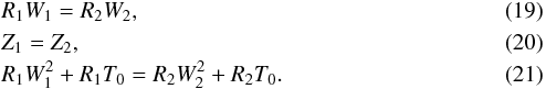 Mathematical equation: \begin{eqnarray} \label{RK1} &&R_1 W _1 = R_2 W_2, \\ \label{RK2} &&Z_1 = Z_2, \\ \label{RK3} &&R_1 W_1^2 + R_1 T_0 = R_2 W_2^2 + R_2 T_0. \end{eqnarray}
