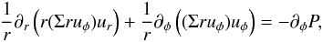 Mathematical equation: \begin{eqnarray} {1 \over r } \partial _r \left( r (\Sigma r u _\phi) u_r \right) + {1 \over r} \partial_\phi \left( (\Sigma r u_\phi ) u_\phi \right) = - \partial_\phi P, \end{eqnarray}