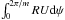 Mathematical equation: \hbox{$\int_0 ^{2 \pi/m} R U {\rm d}\psi$}