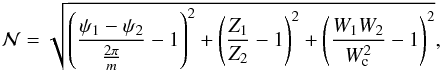 Mathematical equation: \begin{eqnarray} \label{norm} \cal{N} = \sqrt{ \left( {\psi_1 - \psi_2 \over {2 \pi \over m} } -1 \right)^2 + \left({Z_1 \over Z_2} - 1 \right)^2 + \left( {W_1 W_2 \over W_{\rm c}^2} - 1\right)^2 }, \end{eqnarray}