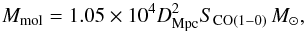 Mathematical equation: \begin{equation} M_{{\rm mol}} = 1.05\times 10^4 D_{\rm Mpc}^2 S_{\rm CO(1-0)}\, M_\odot, \end{equation}