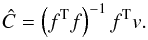 Mathematical equation: \begin{equation} \label{eq:invLS} \hat{C} = \left(f^{\rm T} f\right)^{-1} f^{\rm T} v. \end{equation}