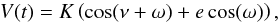 Mathematical equation: \begin{equation} \label{eq:rv1} V(t) = K \left(\cos(\nu+\omega) + e\cos(\omega)\right), \end{equation}