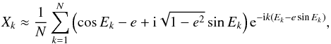 Mathematical equation: \appendix \setcounter{section}{1} \begin{equation} \label{eq:numHansen} X_k \approx \frac{1}{N} \sum_{k=1}^{N} \left(\cos E_k-e + \i \sqrt{1-e^2} \sin E_k\right) \expo{-\i k (E_k-e\sin E_k)}, \end{equation}
