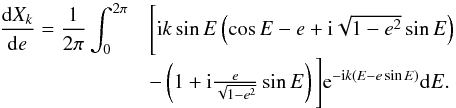 Mathematical equation: \appendix \setcounter{section}{2} \begin{equation} \begin{array}{ll} \displaystyle\frac{\d X_k}{\d e} = \frac{1}{2\pi} \int_0^{2\pi} &\Bigg[ \i k \sin E \left(\cos E-e + \i \sqrt{1-e^2} \sin E\right)\\ &-\left(1 + \i \frac{e}{\sqrt{1-e^2}} \sin E\right) \Bigg] \expo{-\i k (E-e\sin E)} \d E. \label{eq:dhansenE} \end{array} \end{equation}