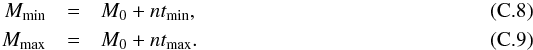 Mathematical equation: \appendix \setcounter{section}{3} \begin{eqnarray} \label{eq:Mmin} M_{\rm min} &=& M_0 + n t_{\rm min},\\ \label{eq:Mmax} M_{\rm max} &=& M_0 + n t_{\rm max}. \end{eqnarray}