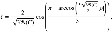 Mathematical equation: \begin{equation} \label{eq:ecc} \hat{e} = \frac{2}{\sqrt{3\Re(C)}} \cos\left(\frac{\pi + \arccos\left(\frac{3\sqrt{3\Re(C)}}{2} |\rho|\right)}{3}\right), \end{equation}