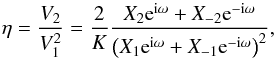 Mathematical equation: \begin{equation} \label{eq:eta} \eta = \frac{V_2}{V_1^2} = \frac{2}{K} \frac{X_2\expo{\i\omega}+X_{-2}\expo{-\i\omega}}{\left(X_1\expo{\i\omega}+X_{-1}\expo{-\i\omega}\right)^2}, \end{equation}