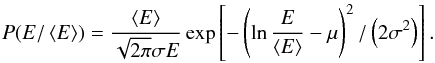 Mathematical equation: \begin{eqnarray} P(E/\left<E\right>) = \frac{\left<E\right>}{\sqrt{2\pi}\sigma E}\exp\left[-\left(\ln \frac{E}{\left<E\right>} -\mu\right)^2/\left(2\sigma^2\right)\right]. \end{eqnarray}