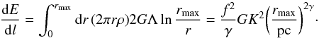 Mathematical equation: \begin{equation} {{\rm d}E\over {\rm d}l} = \int_0^{r_\mx} {\rm d}r\,(2\pi r\rho)2G\Lambda\ln{r_\mx\over r} = {f^2\over \gamma}GK^2\biggl({r_\mx\over\pc}\biggr)^{2\gamma}\cdot \label{eqn:dedl} \end{equation}