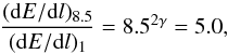 Mathematical equation: \begin{equation} {({\rm d}E/{\rm d}l)_{8.5}\over ({\rm d}E/{\rm d}l)_1}= 8.5^{2\gamma} = 5.0, \label{eqn:dedl2} \end{equation}
