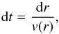 Mathematical equation: \begin{equation} {\rm d}t = {{\rm d}r\over v(r)}, \label{eqn:dt} \end{equation}