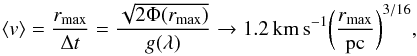 Mathematical equation: \begin{equation} \langle v\rangle = {r_\mx\over\Delta t} = {\sqrt{2\Phi(r_\mx)}\over g(\lambda)} \rightarrow 1.2\,\kms\biggl({{\it r}_\mx\over pc}\biggr)^{3/16}, \label{eqn:barv} \end{equation}