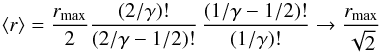 Mathematical equation: \begin{equation} \langle r\rangle = {r_\mx\over2}{(2/\gamma)!\over (2/\gamma-1/2)!}\, {(1/\gamma-1/2)!\over (1/\gamma)!}\rightarrow {r_\mx\over\sqrt{2}} \label{eqn:barr2} \end{equation}