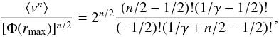 Mathematical equation: \begin{equation} {\langle v^n\rangle\over [\Phi(r_\mx)]^{n/2}} = 2^{n/2}{(n/2-1/2)!(1/\gamma - 1/2)!\over (-1/2)!(1/\gamma +n/2 - 1/2)!}, \label{eqn:barv2} \end{equation}