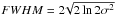 Mathematical equation: \hbox{$FWHM=2\!\sqrt{2\ln2\sigma^{2}}$}