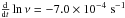 Mathematical equation: \hbox{$\frac{{\rm d}}{{\rm d}t} \ln \nu = -7.0 \times 10^{-4} \; \rm s^{-1}$}