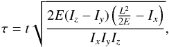 Mathematical equation: \begin{equation} \tau = t \sqrt{\frac{2E(I_z-I_y)\left(\frac{L^2}{2E}-I_x\right)}{I_xI_yI_z}} , \end{equation}