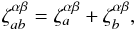Mathematical equation: \begin{equation} \zeta^{\alpha \beta}_{ab} = \zeta^{\alpha \beta}_a + \zeta^{\alpha \beta}_b, \end{equation}